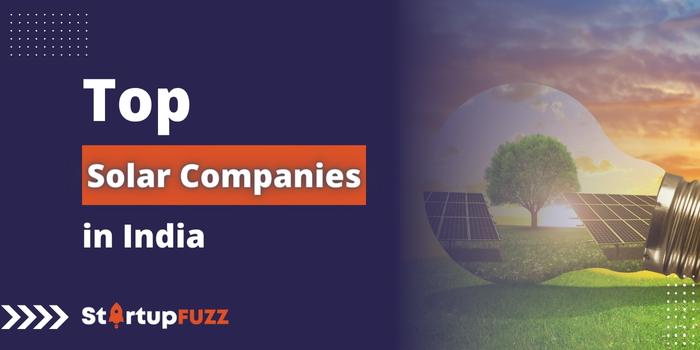 Top 10 Solar Companies In India To Watch Out In 2022